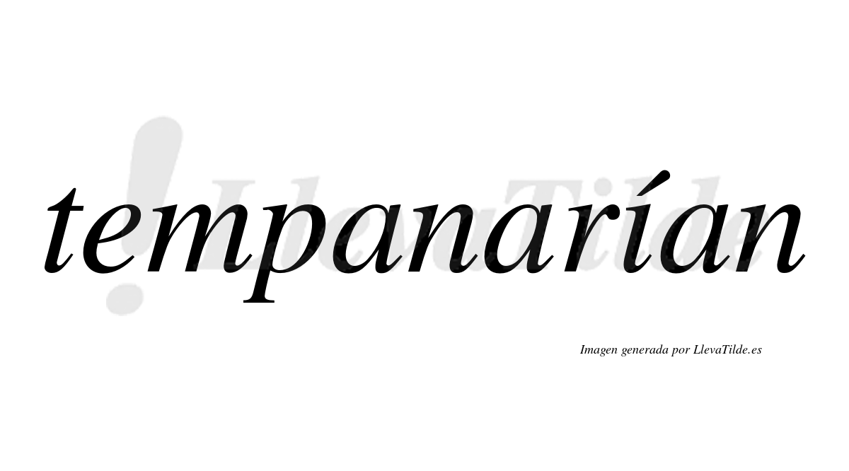 Tempanarían  lleva tilde con vocal tónica en la "i"