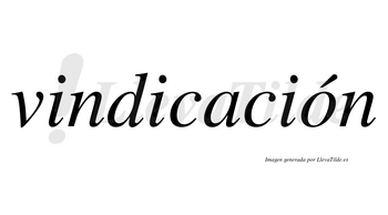 Vindicación  lleva tilde con vocal tónica en la «o»