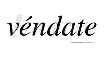 Véndate lleva tilde con vocal tónica en la primera «e»