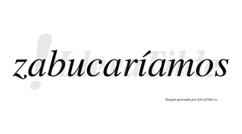 Zabucaríamos  lleva tilde con vocal tónica en la «i»