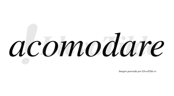 Acomodare no lleva tilde con vocal tónica en la segunda «a»