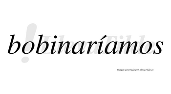 Bobinaríamos  lleva tilde con vocal tónica en la segunda «i»