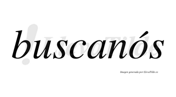 Buscanós  lleva tilde con vocal tónica en la «o»