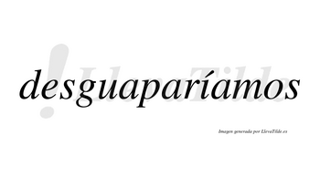 Desguaparíamos  lleva tilde con vocal tónica en la «i»