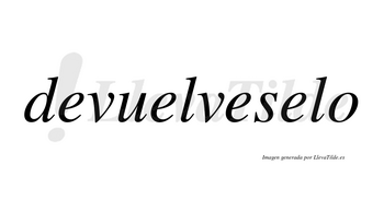 Devuelveselo no lleva tilde con vocal tónica en la cuarta «e»