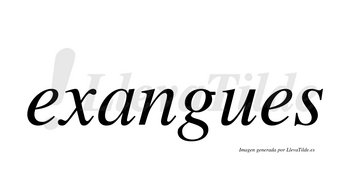 Exangues  no lleva tilde con vocal tónica en la «a»