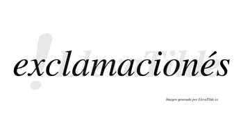 Exclamacionés lleva tilde con vocal tónica en la segunda «e»