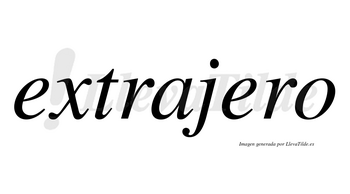 Extrajero  no lleva tilde con vocal tónica en la segunda «e»