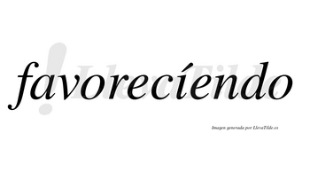 Favorecíendo lleva tilde con vocal tónica en la «i»