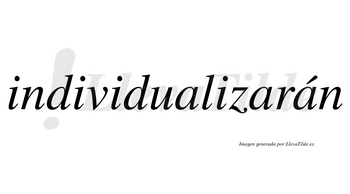 Individualizarán  lleva tilde con vocal tónica en la tercera «a»