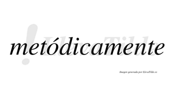 Metódicamente lleva tilde con vocal tónica en la «o»