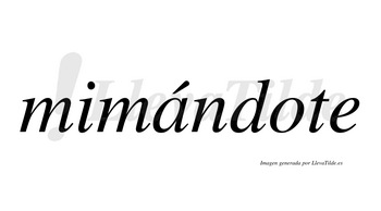 Mimándote  lleva tilde con vocal tónica en la «a»