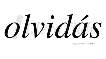 Olvidás lleva tilde con vocal tónica en la «a»