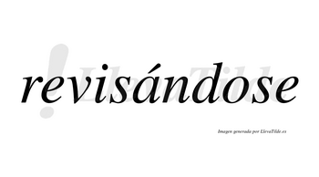 Revisándose lleva tilde con vocal tónica en la «a»