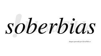 Soberbias no lleva tilde con vocal tónica en la «e»