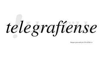 Telegrafíense  lleva tilde con vocal tónica en la «i»