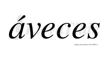 Áveces lleva tilde con vocal tónica en la «a»