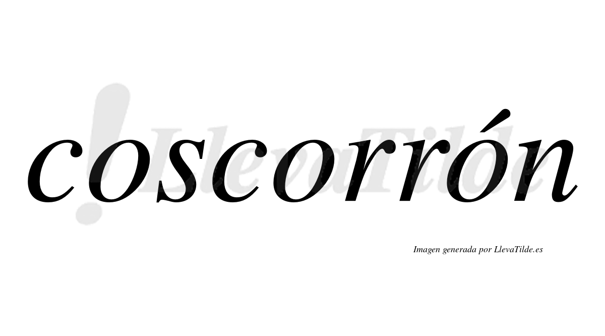 Coscorrón  lleva tilde con vocal tónica en la tercera "o"