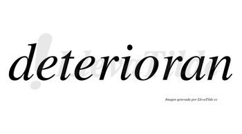 Deterioran  no lleva tilde con vocal tónica en la «o»