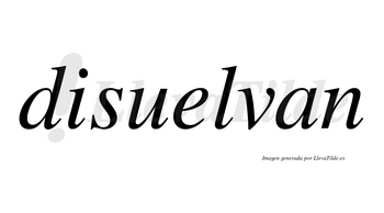 Disuelvan no lleva tilde con vocal tónica en la «e»