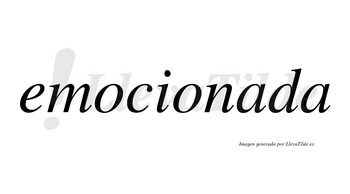 Emocionada  no lleva tilde con vocal tónica en la primera «a»