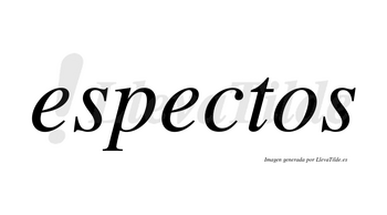Espectos no lleva tilde con vocal tónica en la segunda «e»