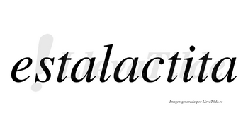 Estalactita  no lleva tilde con vocal tónica en la «i»