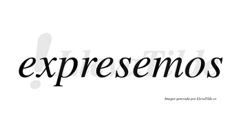 Expresemos no lleva tilde con vocal tónica en la tercera «e»