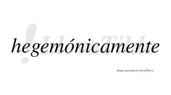 Hegemónicamente lleva tilde con vocal tónica en la «o»