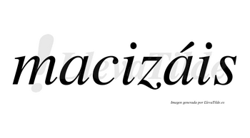 Macizáis  lleva tilde con vocal tónica en la segunda «a»