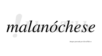 Malanóchese  lleva tilde con vocal tónica en la «o»