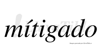 Mítigado  lleva tilde con vocal tónica en la primera «i»