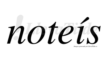 Noteís  lleva tilde con vocal tónica en la «i»