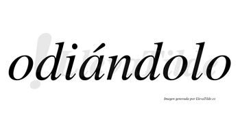 Odiándolo lleva tilde con vocal tónica en la «a»