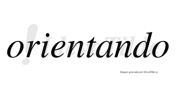 Orientando no lleva tilde con vocal tónica en la «a»