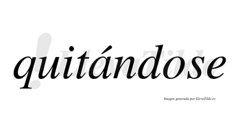 Quitándose  lleva tilde con vocal tónica en la «a»