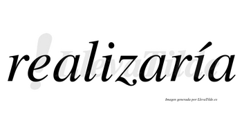 Realizaría  lleva tilde con vocal tónica en la segunda «i»