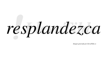 Resplandezca no lleva tilde con vocal tónica en la segunda «e»