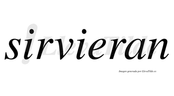 Sirvieran  no lleva tilde con vocal tónica en la «e»