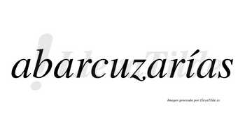Abarcuzarías  lleva tilde con vocal tónica en la «i»