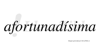 Afortunadísima lleva tilde con vocal tónica en la primera «i»