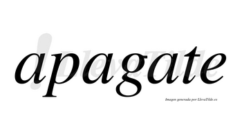 Apagate  no lleva tilde con vocal tónica en la tercera «a»