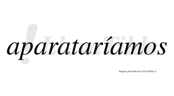 Aparataríamos  lleva tilde con vocal tónica en la «i»