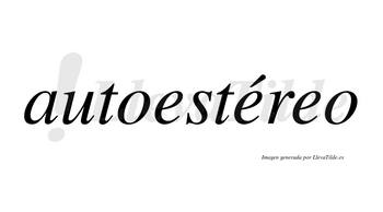 Autoestéreo  lleva tilde con vocal tónica en la segunda «e»