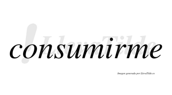 Consumirme  no lleva tilde con vocal tónica en la «i»