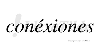Conéxiones lleva tilde con vocal tónica en la primera «e»