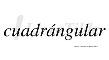 Cuadrángular  lleva tilde con vocal tónica en la segunda «a»