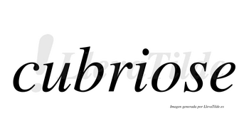 Cubriose  no lleva tilde con vocal tónica en la «o»