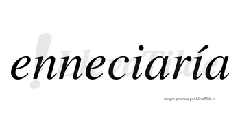 Enneciaría  lleva tilde con vocal tónica en la segunda «i»