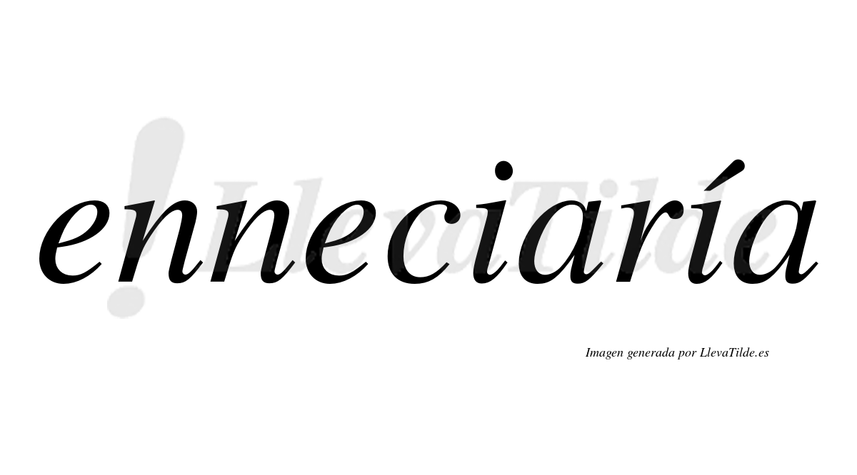 Enneciaría  lleva tilde con vocal tónica en la segunda «i»